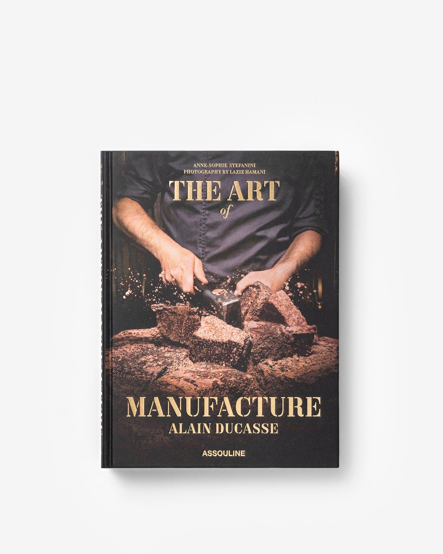 ASSOULINE The Art of Manufacture: Alain Ducasse