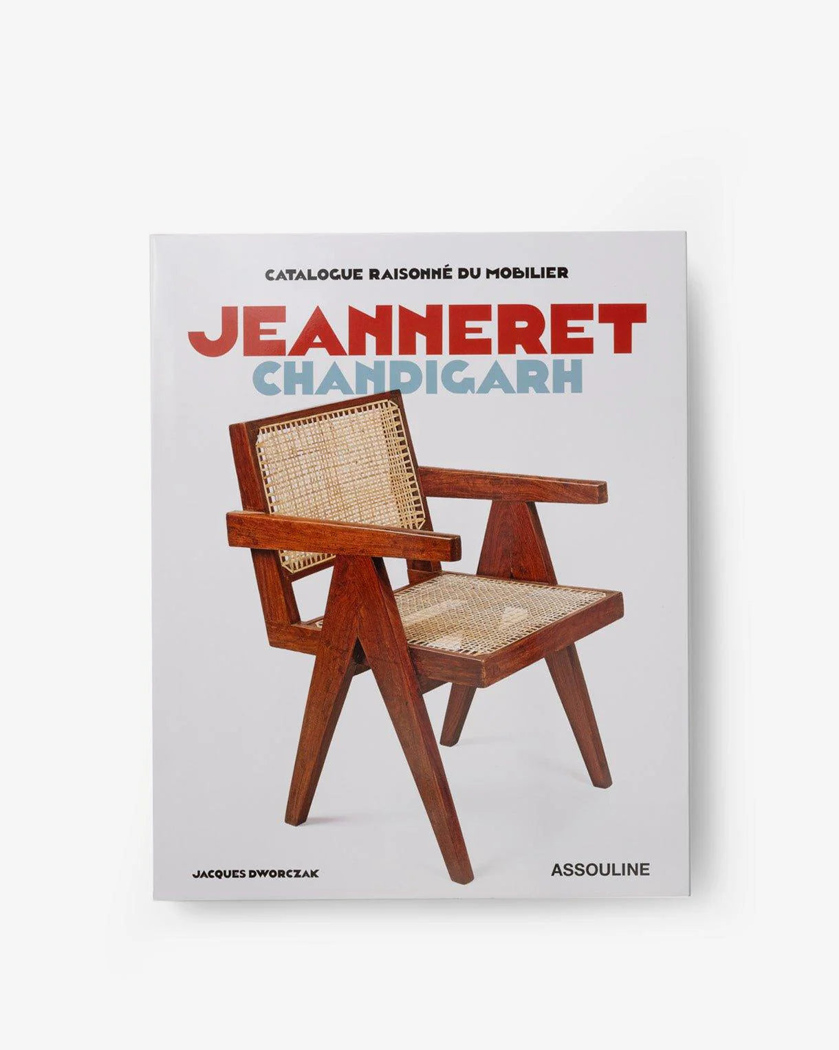 ASSOULINE Catalogue Raisonné du Mobilier: Jeanneret Chandigarh